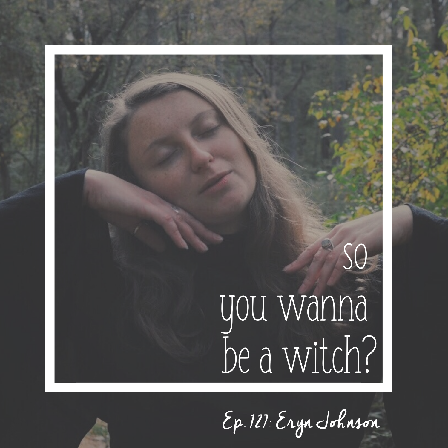 so you wanna be a witch podcast / eryn johnson